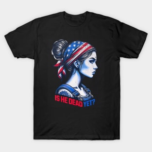 Is He Dead Yet Messy Hair Bun Women Us Flag Turban Girl T-Shirt